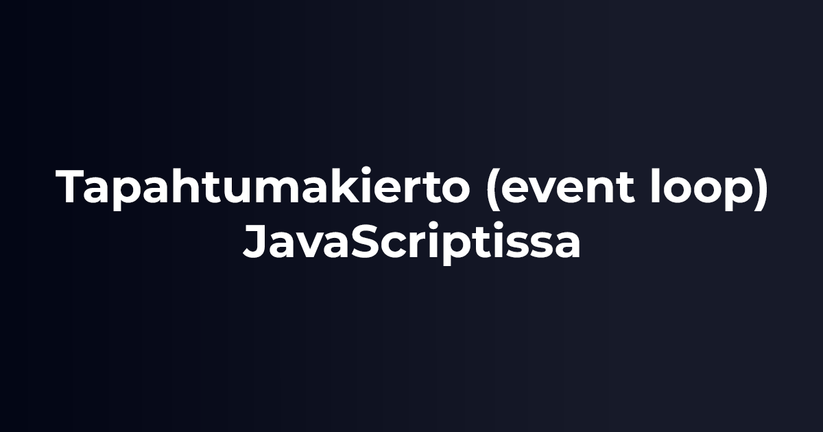 Tapahtumakierto (event loop) JavaScriptissa